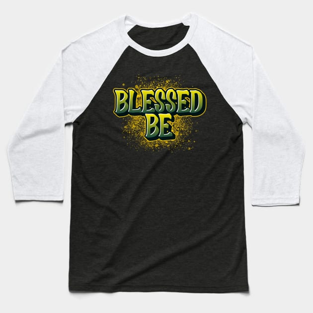 Blessed Be good vibes pagan fashion Baseball T-Shirt by DQOW